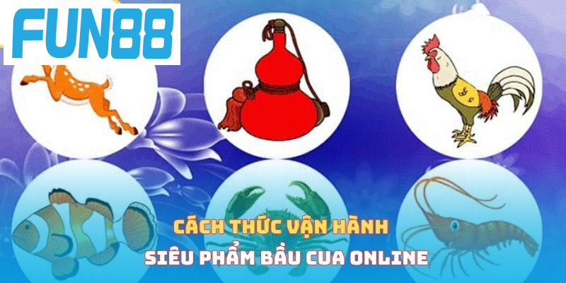 Cách thức vận hành siêu phẩm bầu cua online