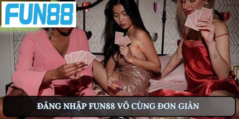 Đăng nhập Fun88 vô cùng đơn giản với chỉ dẫn như trên