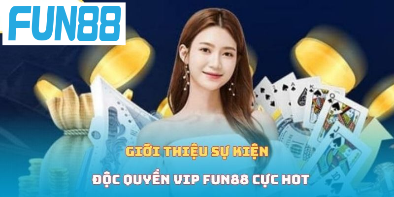 Giới thiệu sự kiện độc quyền VIP cực hot