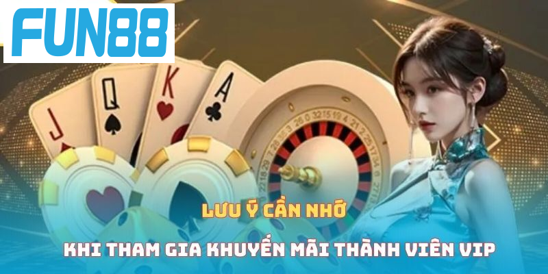 Lưu ý cần nhớ khi tham gia khuyến mãi thành viên VIP