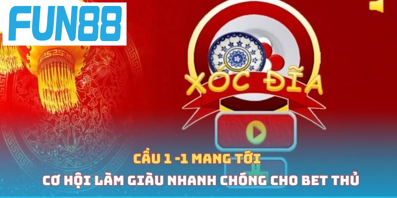 Cầu 1 -1 mang tới cơ hội làm giàu nhanh chóng cho bet thủ