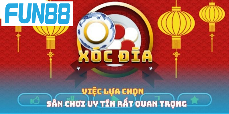 Việc lựa chọn sân chơi uy tín rất quan trọng