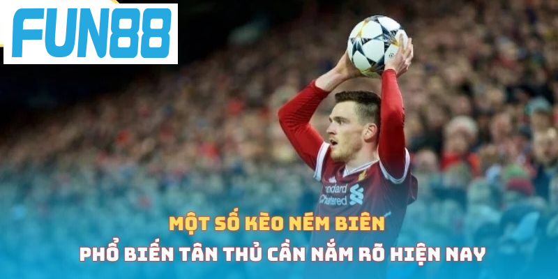 Một số kèo ném biên phổ biến tân thủ cần nắm rõ hiện nay