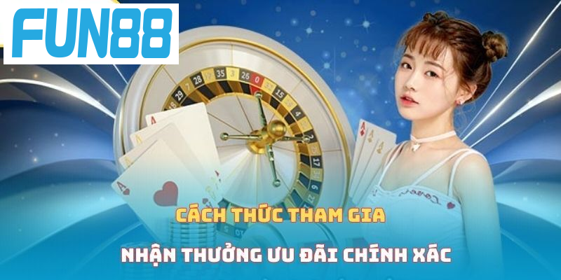 Cách thức tham gia nhận ưu đãi chính xác