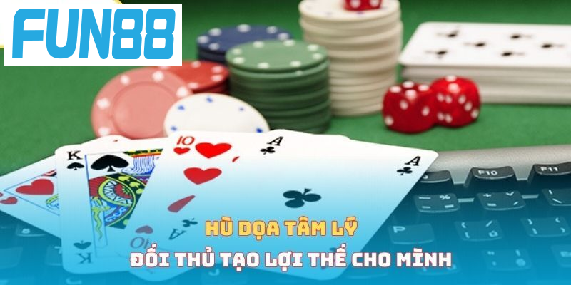 Hù dọa tâm lý đối thủ tạo lợi thế cho mình