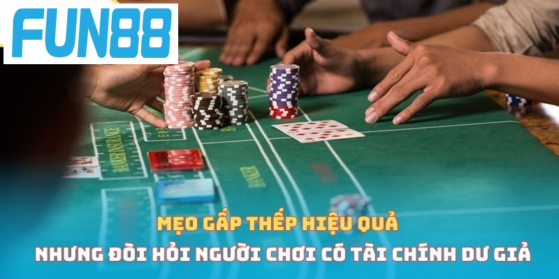 Mẹo gấp thếp hiệu quả nhưng đòi hỏi người chơi có tài chính dư giả