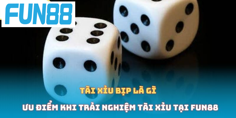 Tại sao nên trải nghiệm tài xỉu tại Fun88