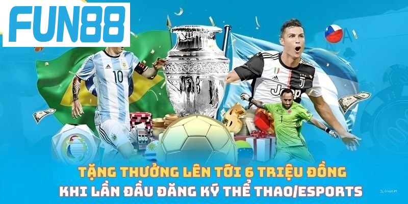 Tặng thưởng lên tới 6 triệu đồng khi lần đầu đăng ký thể thao/esports