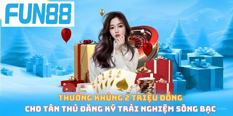 Thưởng khủng 2 triệu đồng cho tân thủ đăng ký trải nghiệm sòng bạc