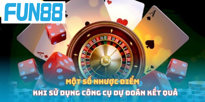 Một số nhược điểm khi sử dụng công cụ dự đoán kết quả