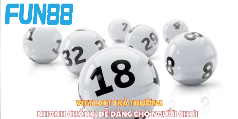 Vietlott trả thưởng nhanh chóng, dễ dàng cho người chơi